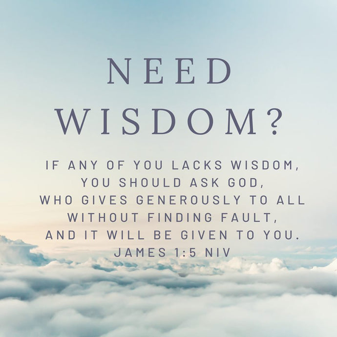 Need Wisdom? James 1:5