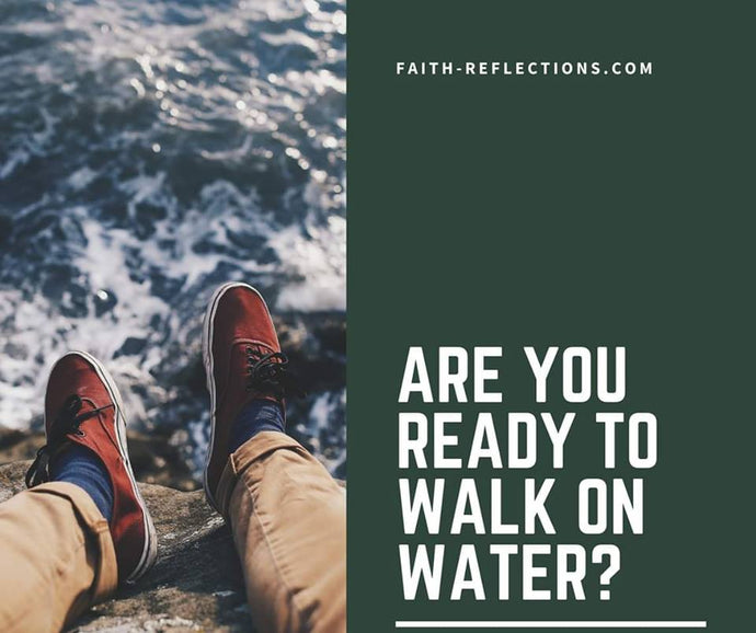 Are You Ready to Walk on Water?