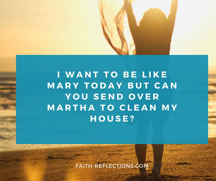 Having a Mary Day in a Martha World - Luke 10:38-42