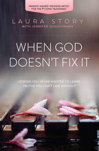 Load image into Gallery viewer, When God Doesn&#39;t Fix It: Lessons You Never Wanted to Learn, Truths You Can&#39;t Live Without - Paperback (Laura Story)