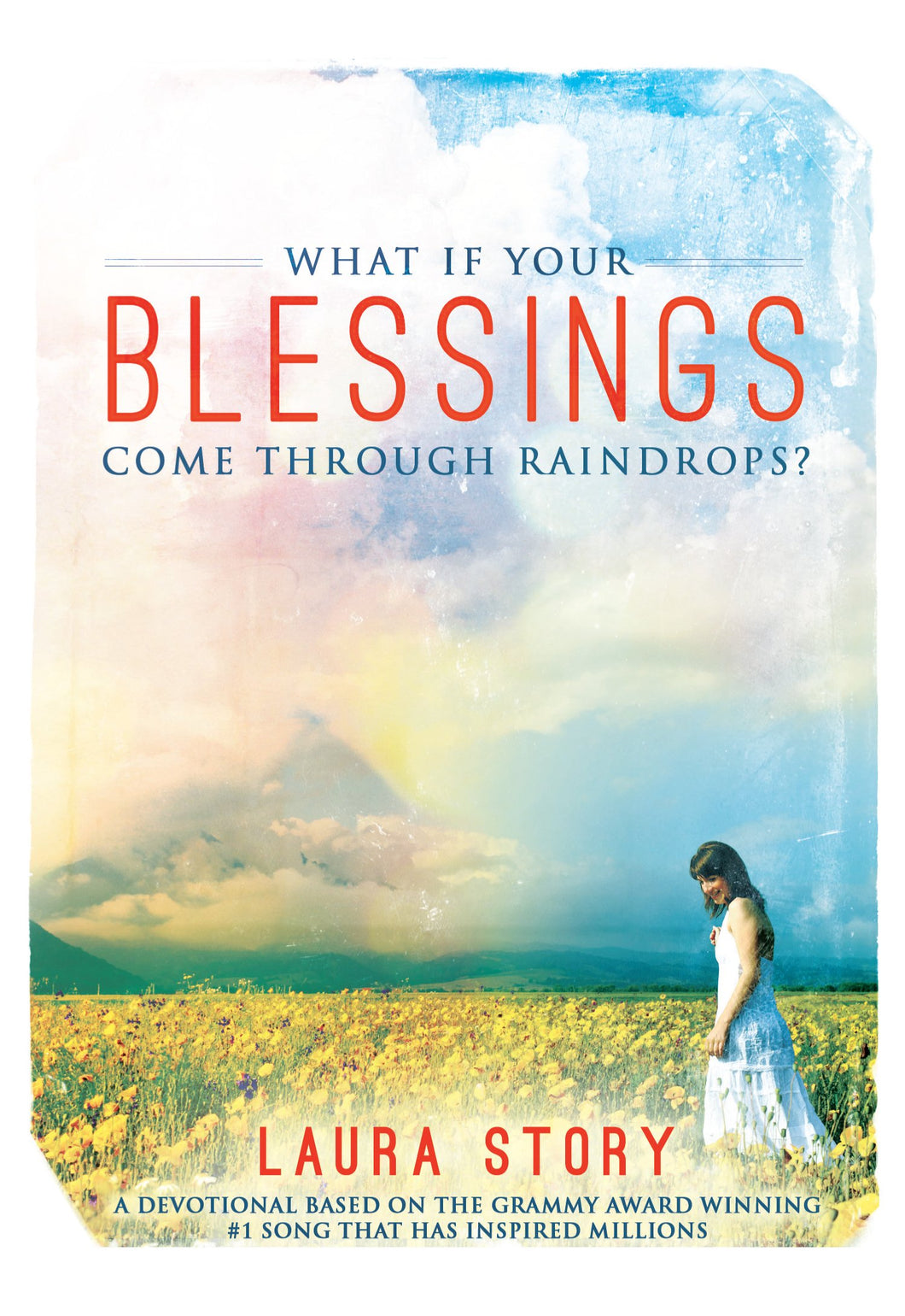 What if Your Blessings Come Through Raindrops? (Laura Story)