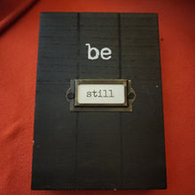 Load image into Gallery viewer, Be Still, Wood Block Sign (5&quot; x 7&quot;x1&quot;)