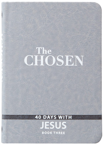 The Chosen: 40 Days with Jesus - Devotional Book 3 (Gray Faux Leather)