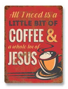 Metal Sign - A Little Bit of Coffee & a Whole Lot of Jesus