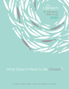 What Does It Mean to Be Chosen?: An Interactive Bible Study-Volume 1 (The Chosen Bible Study Series)