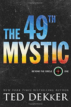 Load image into Gallery viewer, The 49th Mystic: Beyond the Circle Book #1 (Ted Dekker)
