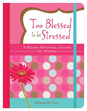 Load image into Gallery viewer, Devotional Journal - Too Blessed to be Stressed: 3-Minute Devotions Journal for Women