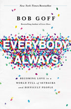 Load image into Gallery viewer, Everybody Always: Becoming Love in a World Full of Setbacks and Difficult People - Paperback (Bob Goff)