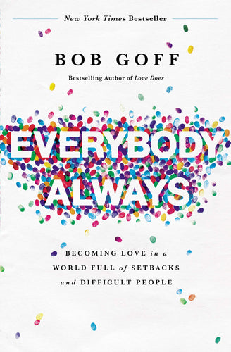 Everybody Always: Becoming Love in a World Full of Setbacks and Difficult People - Paperback (Bob Goff)