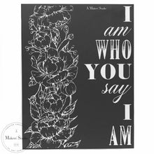 Load image into Gallery viewer, Stencil - I Am Who You Say I Am (A Maker&#39;s Studio)