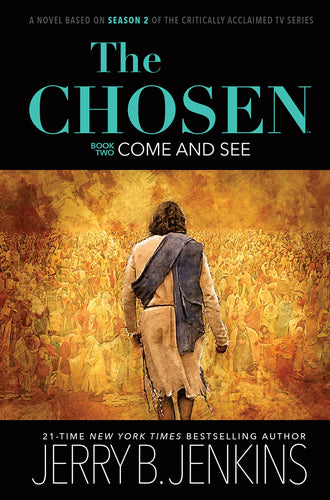 The Chosen: Come and See: a novel based on Season 2 of the critically acclaimed TV series (Jerry Jenkins)