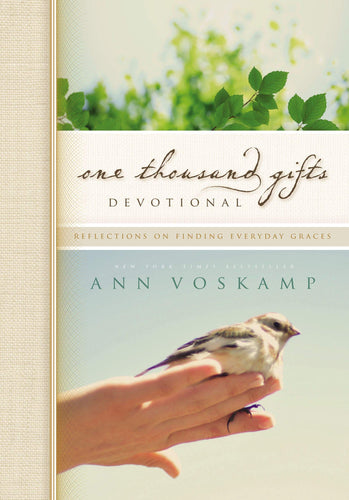 One Thousand Gifts Devotional: Reflections on Finding Everyday Graces (Ann Voskamp)