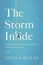 Load image into Gallery viewer, The Storm Inside: Trade the Chaos of How You Feel for the Truth of Who You Are (Sheila Walsh)