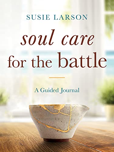 Soul Care for the Battle: A Guided Journal (Susie Larson)